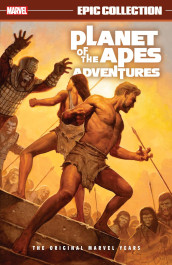 Planet of the Apes Adventures Epic Collection - The Original Marvel Years